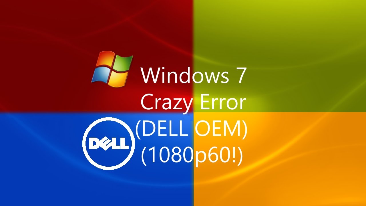 Windows 7 Dell OEM Crazy Error (1080p60!) (feat. @lookbehindyou2794 )