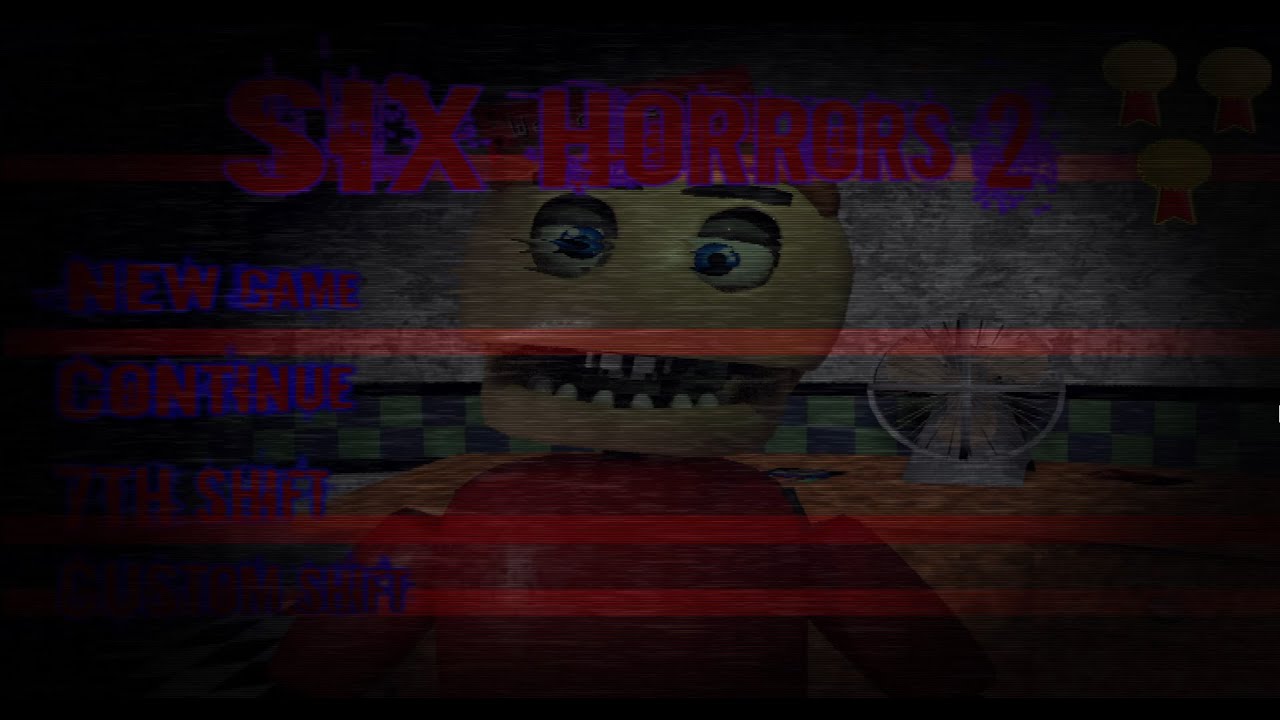 Six Horrors 2: Legacy Edition / Nights 1-7 & Custom Night