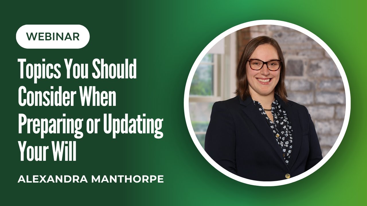 Topics You Should Consider When Preparing or Updating Your Will - Webinar Recording