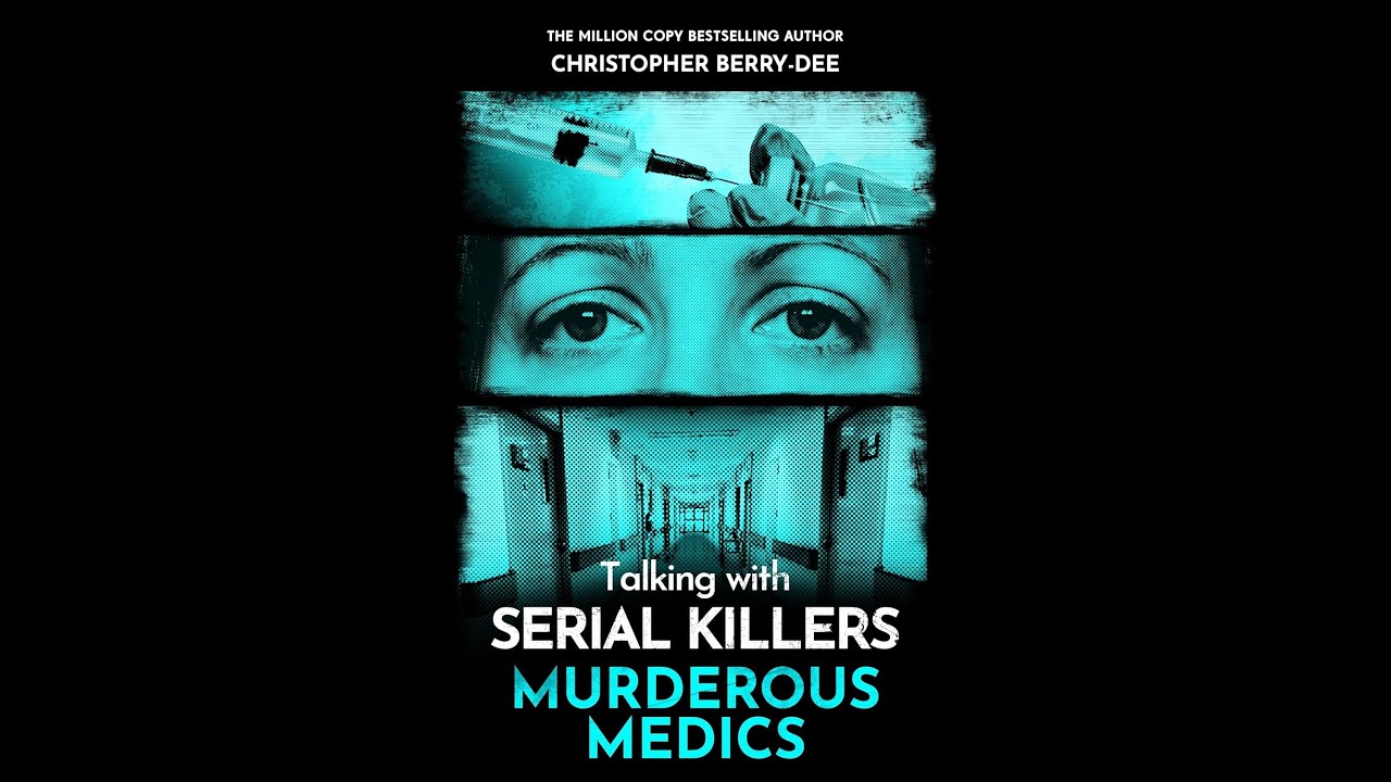 Talking With Serial Killers Murderous Medics  | Audiobook True Crime & Thriller