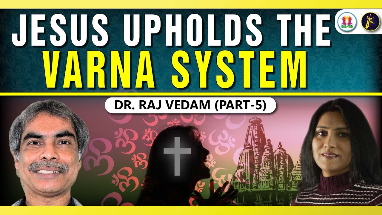 Jesus Upholds the Varna System |Dr. Raj Vedam with Esther Dhanraj| The Ex-Christian Show - Part 5