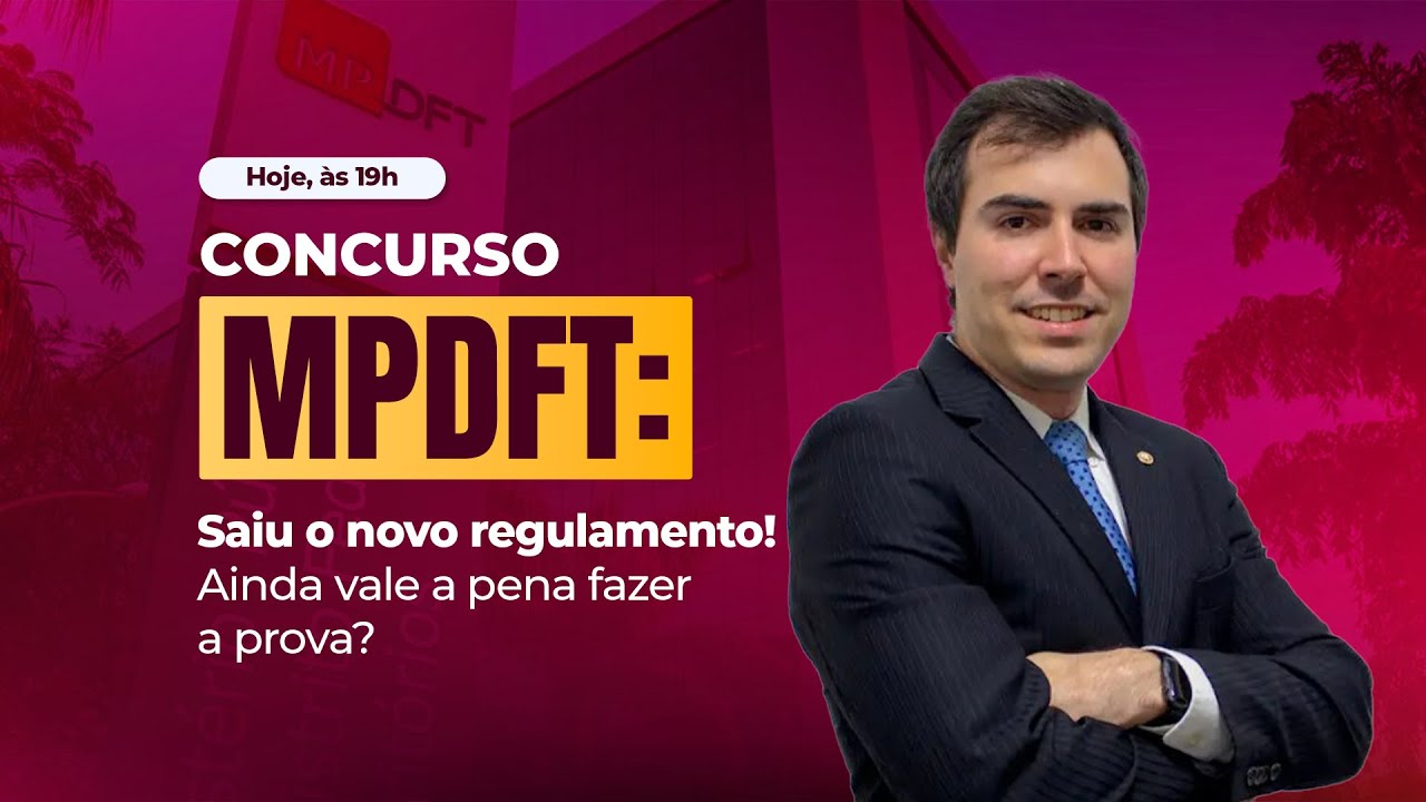 Concurso MPDFT - Saiu o novo regulamento! Ainda vale a pena fazer a prova? com Daniel Carvalho