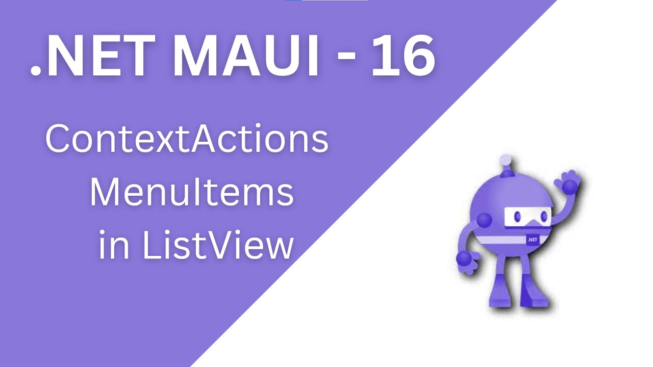 16. ContextActions & MenuItems in ListView for .Net Maui
