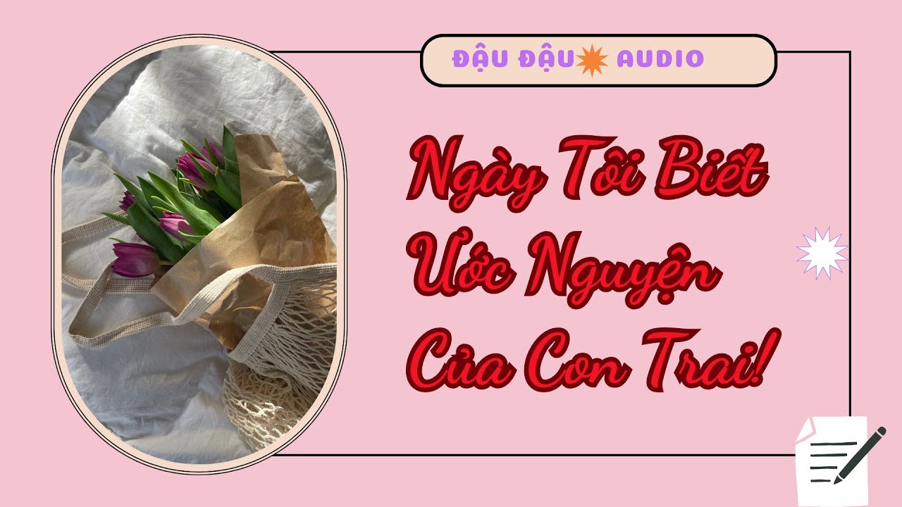 FULL AUDIO || Ngày Tôi Biết Ước Nguyện Của Con Trai! | Đậu Đậu Audio#audiotruyen