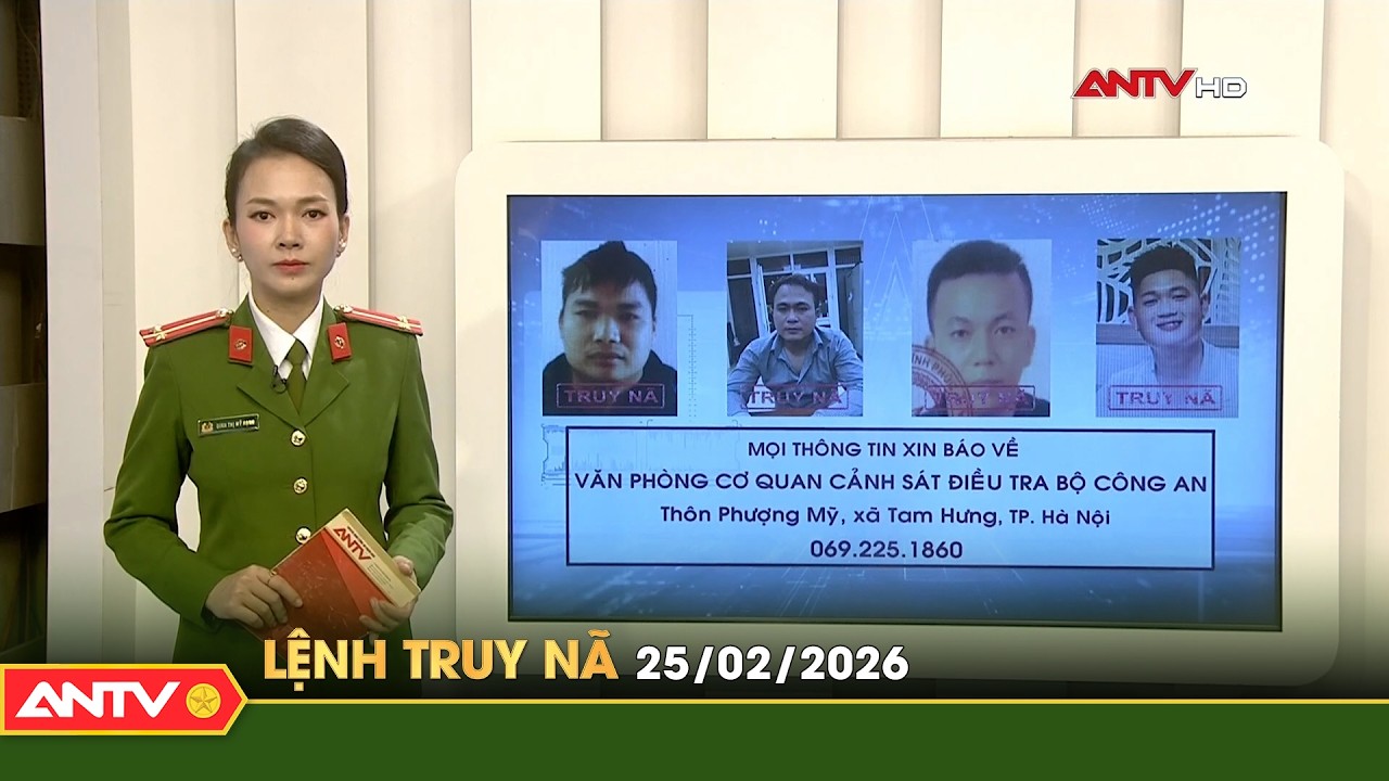 Lệnh truy nã 25/2 | Tin khẩn cấp | ANTV