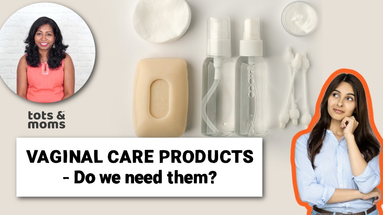 Vaginal Care Products- Do we need them?