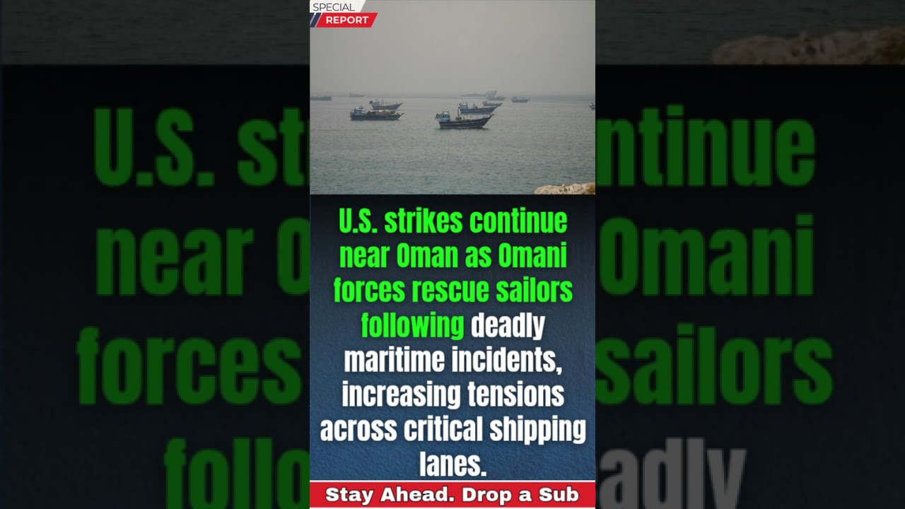 U.S. Strikes Continue Off Oman Coast as Dozens of Sailors Rescued Amid Maritime Blockade Crisis