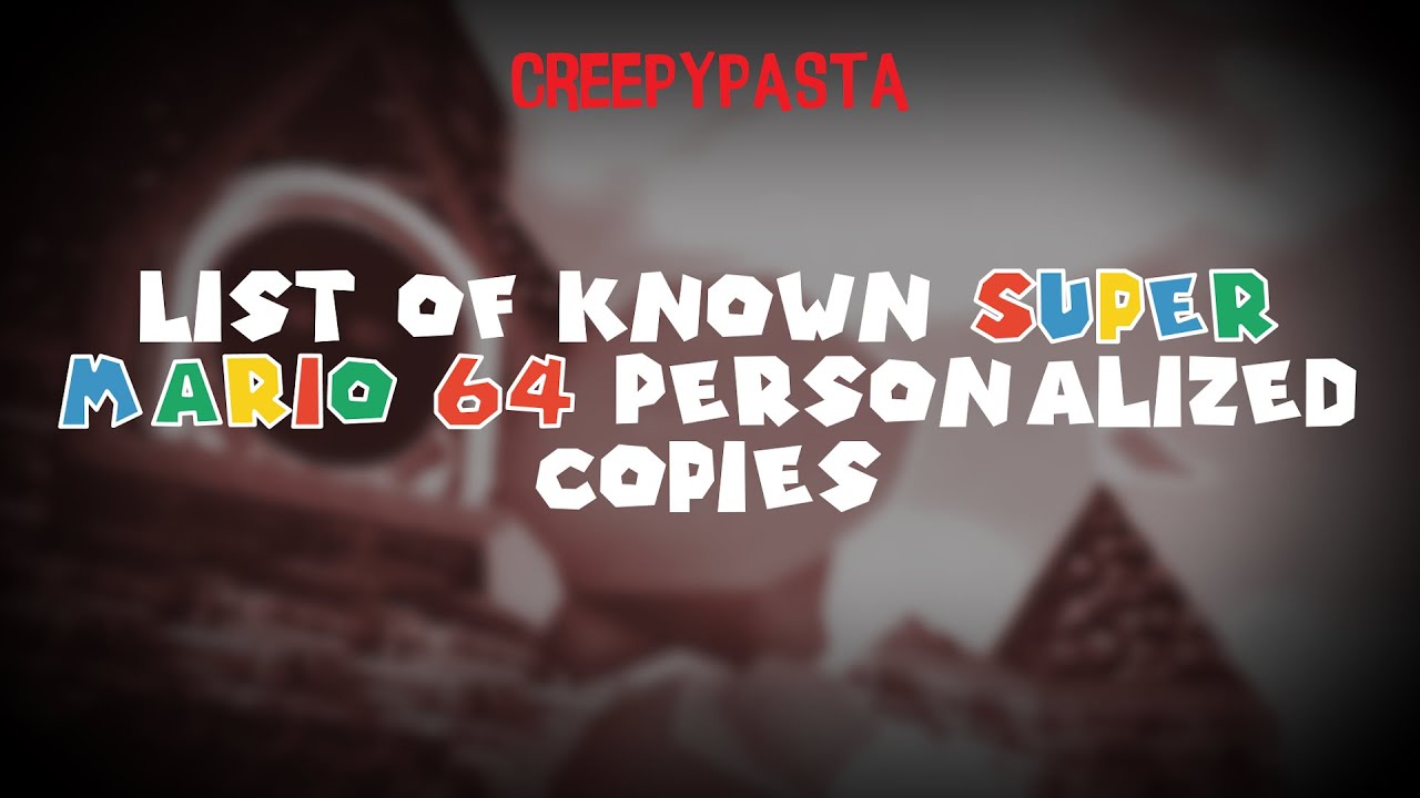 (Creepypasta) List of Known Super Mario 64 Personalized Copies (by Meaty)