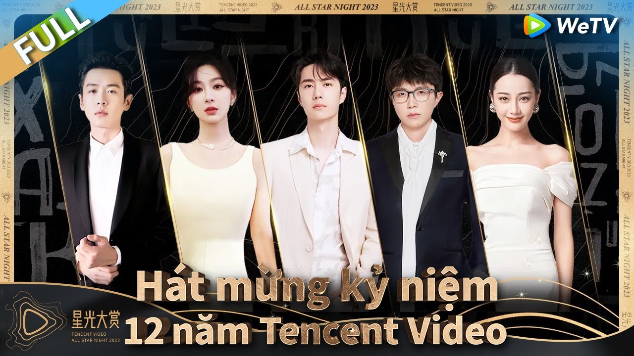Tencent Video All Star Night 2023 | Hát mừng kỷ niệm 12 năm Tencent Video