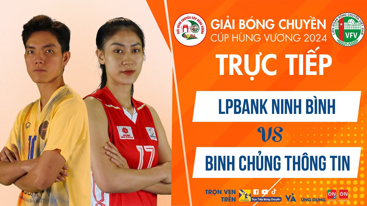 Tường thuật | LPBANK NINH BÌNH vs BINH CHỦNG THÔNG TIN | Giải bóng chuyền Cúp Hùng Vương 2023