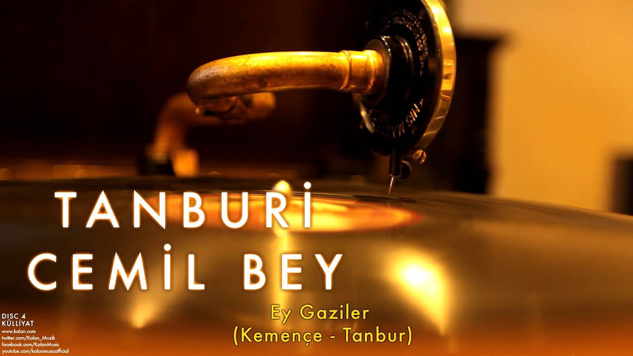 Tanburi Cemil Bey - Ey Gaziler [ Külliyat © 2016 Kalan Müzik ]