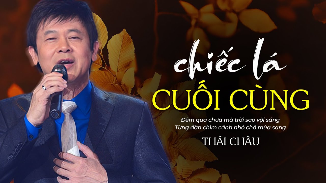 Chiếc Lá Cuối Cùng - Danh Ca Thái Châu | Đêm qua chưa mà trời sao vội sáng...