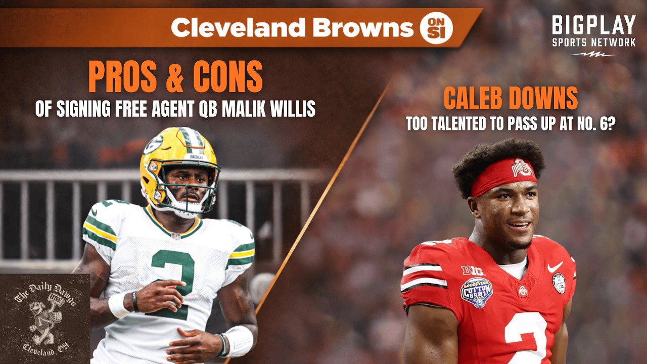 Browns QB Debate: Pros & Cons of Signing Malik Willis + Could Caleb Downs Find His Way to Cleveland?