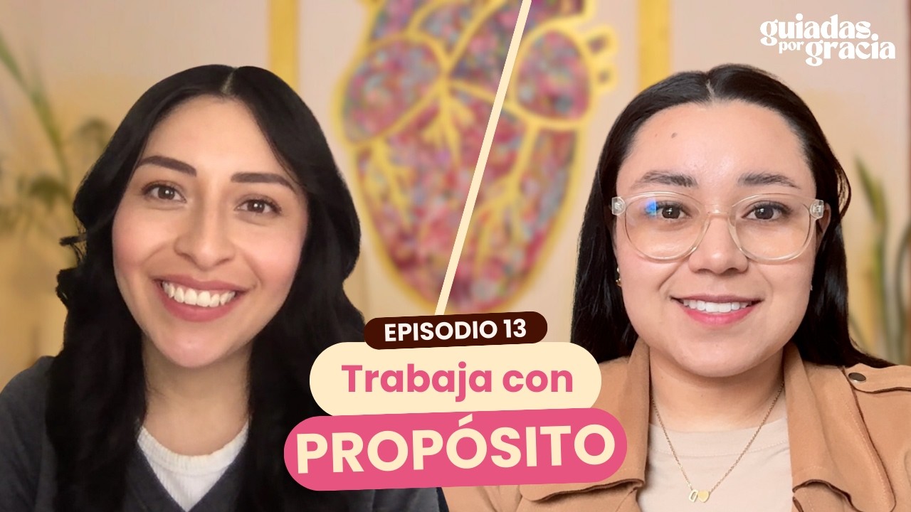 EP13: Tu trabajo también es fe - Guiadas por Gracia Podcast