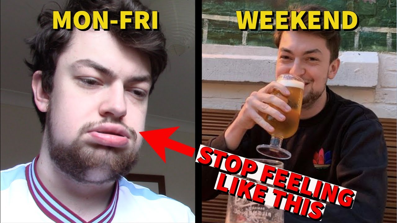 How to stop living for the weekend and improve your life