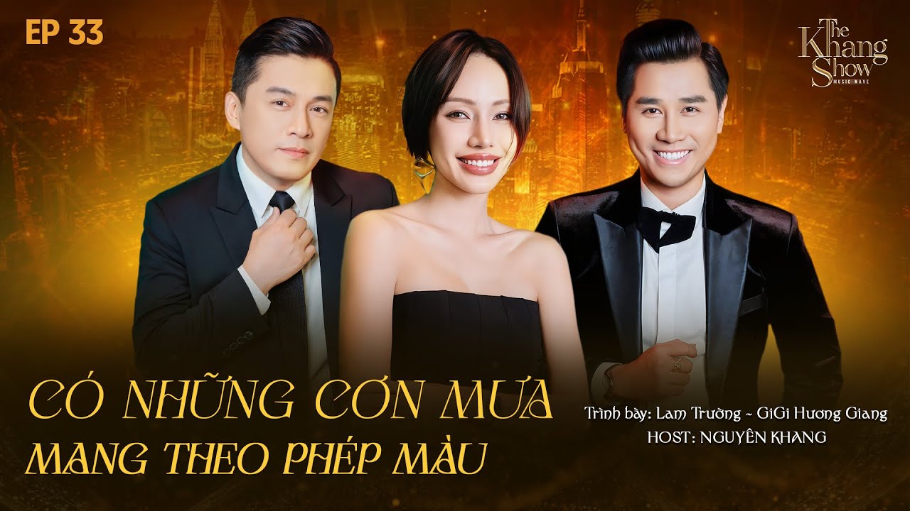 The Khang Show MUSIC WAVE - EP33 | Có Những Cơn Mưa Mang Theo Phép Màu - Lam Trường GiGi Hương Giang
