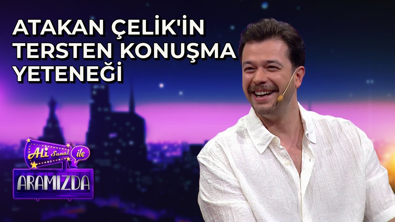 Atakan Çelik'in Tersten Konuşma Yeteneği