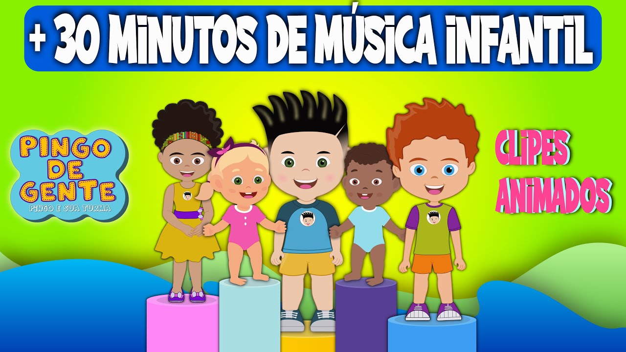 Música Infantil Animada +30 Minutos de Músicas e Clipes Infantis Animados - Pingo De Gente