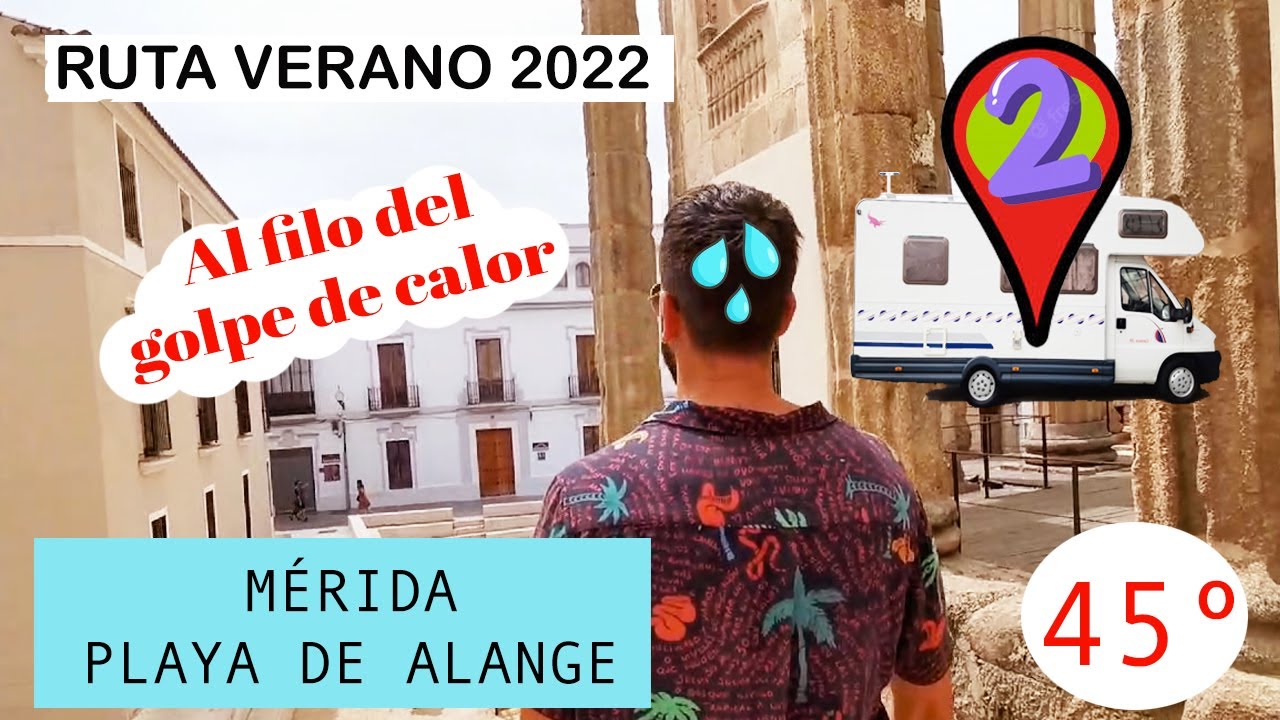 #2 RUTA VERANO 2022 EN AUTOCARAVANA - A punto de darnos un golpe de calor en Mérida