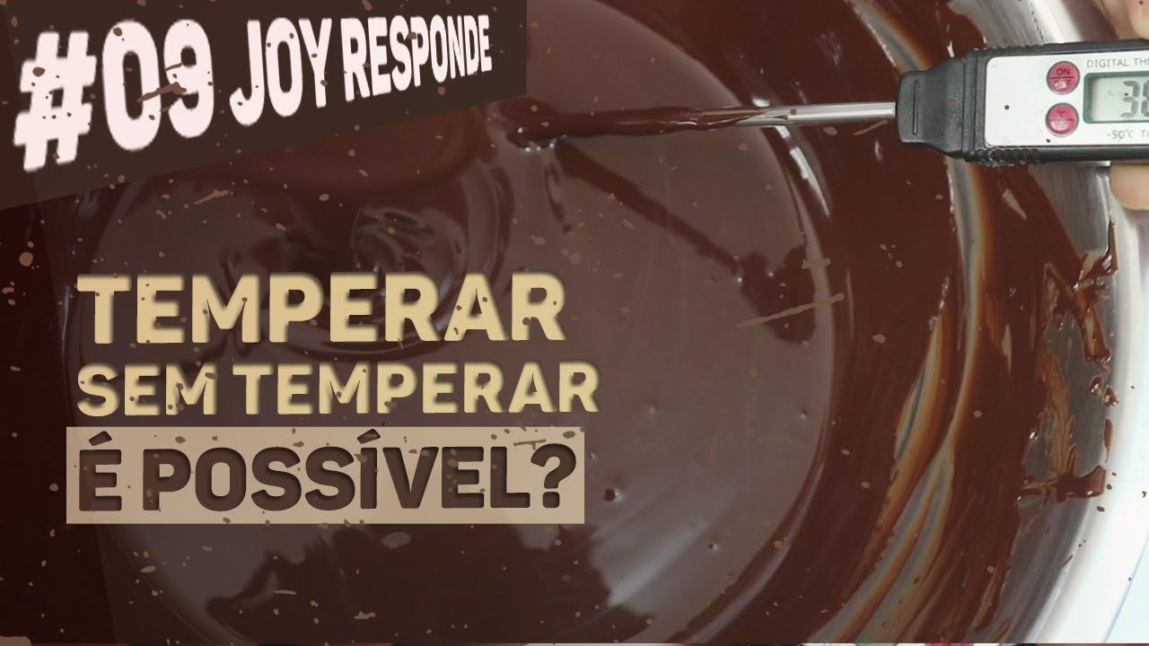 O MÉTODO DOS 34°C FUNCIONA PRA TEMPERAR CHOCOLATE? | JOY RESPONDE 