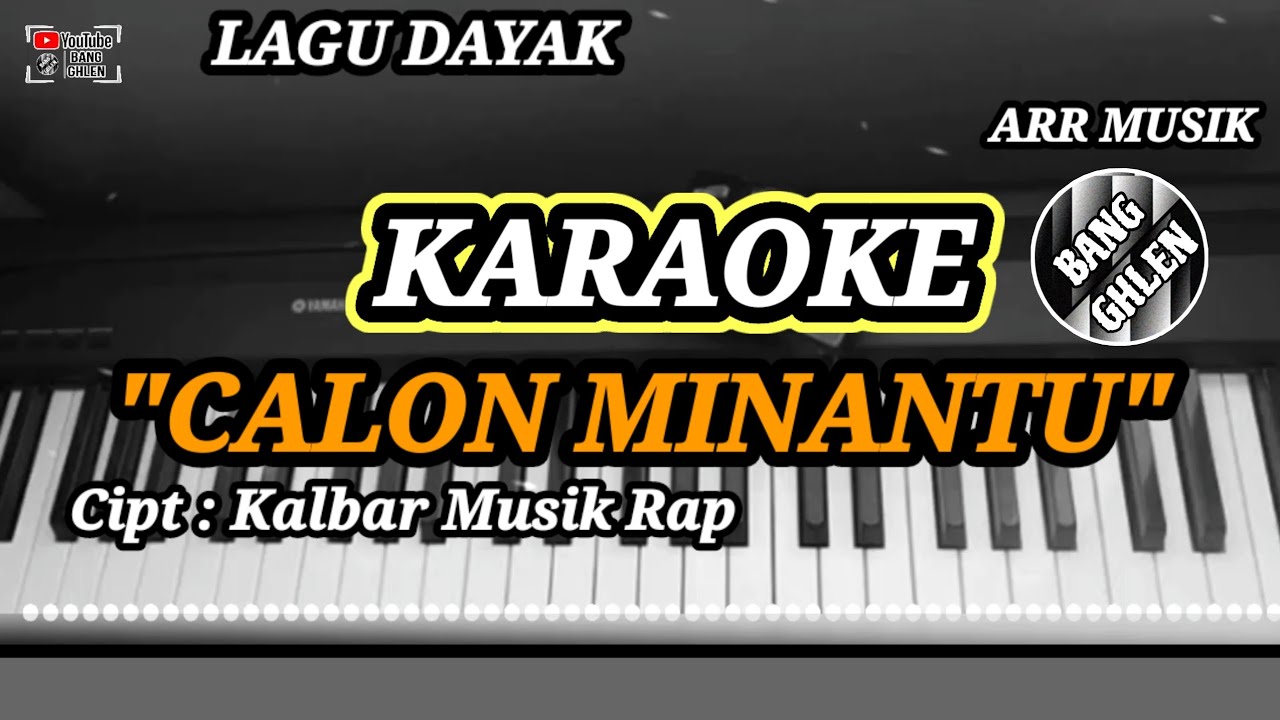 KARAOKE LAGU DAYAK LAGI VIRAL || CALON MINANTU - KALBAR MUSIK RAP || ARR MUSIK : BANG GHLEN