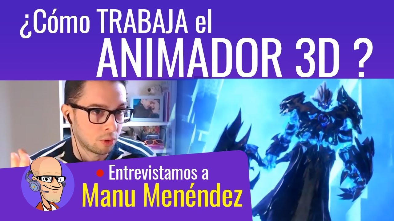 Animación 3D: El trabajo del Animador con Manu Menéndez (Blur, Ilion)