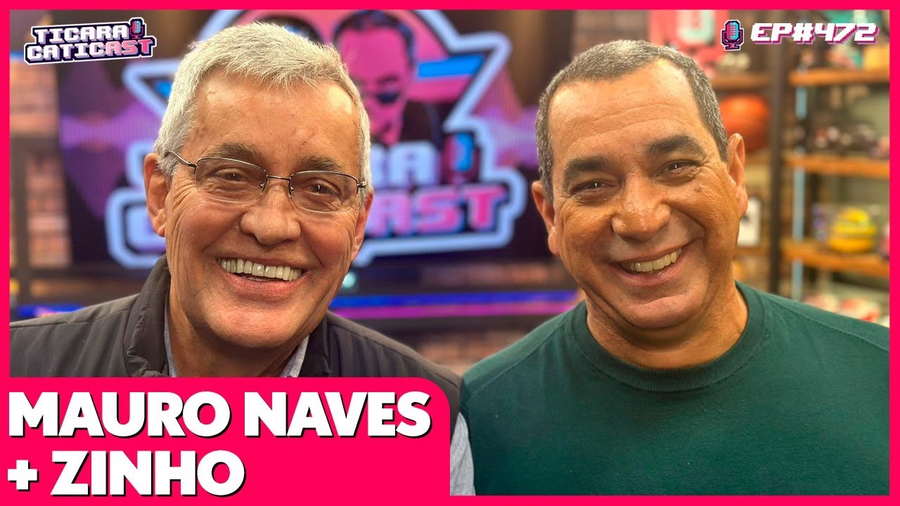 ZINHO E MAURO NAVES -  TICARACATICAST | EP 472