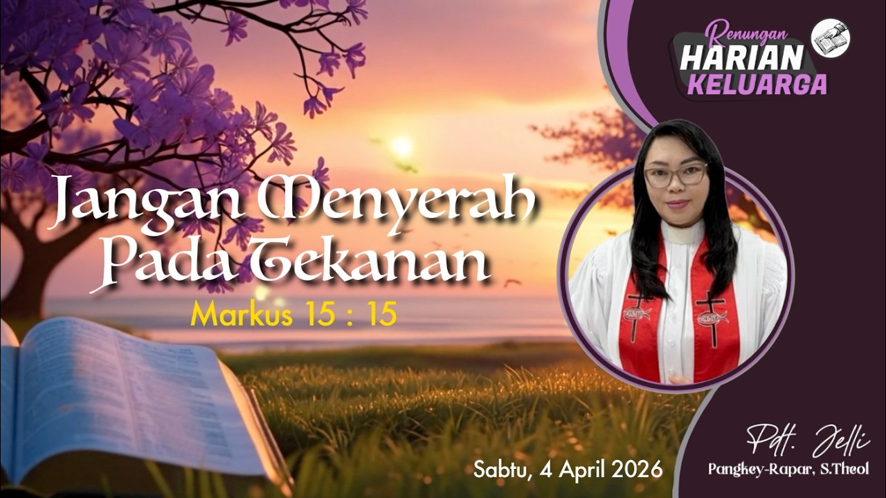 RHK 4 April 2026 | &ldquo;Jangan Menyerah Pada Tekanan&rdquo; | Markus 15 : 15