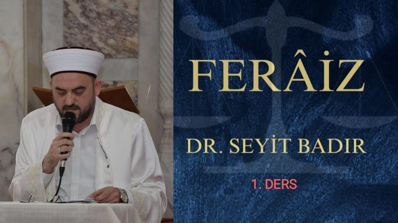 01 - Ferâiz (İslam Miras Hukuku) Dersleri - Giriş