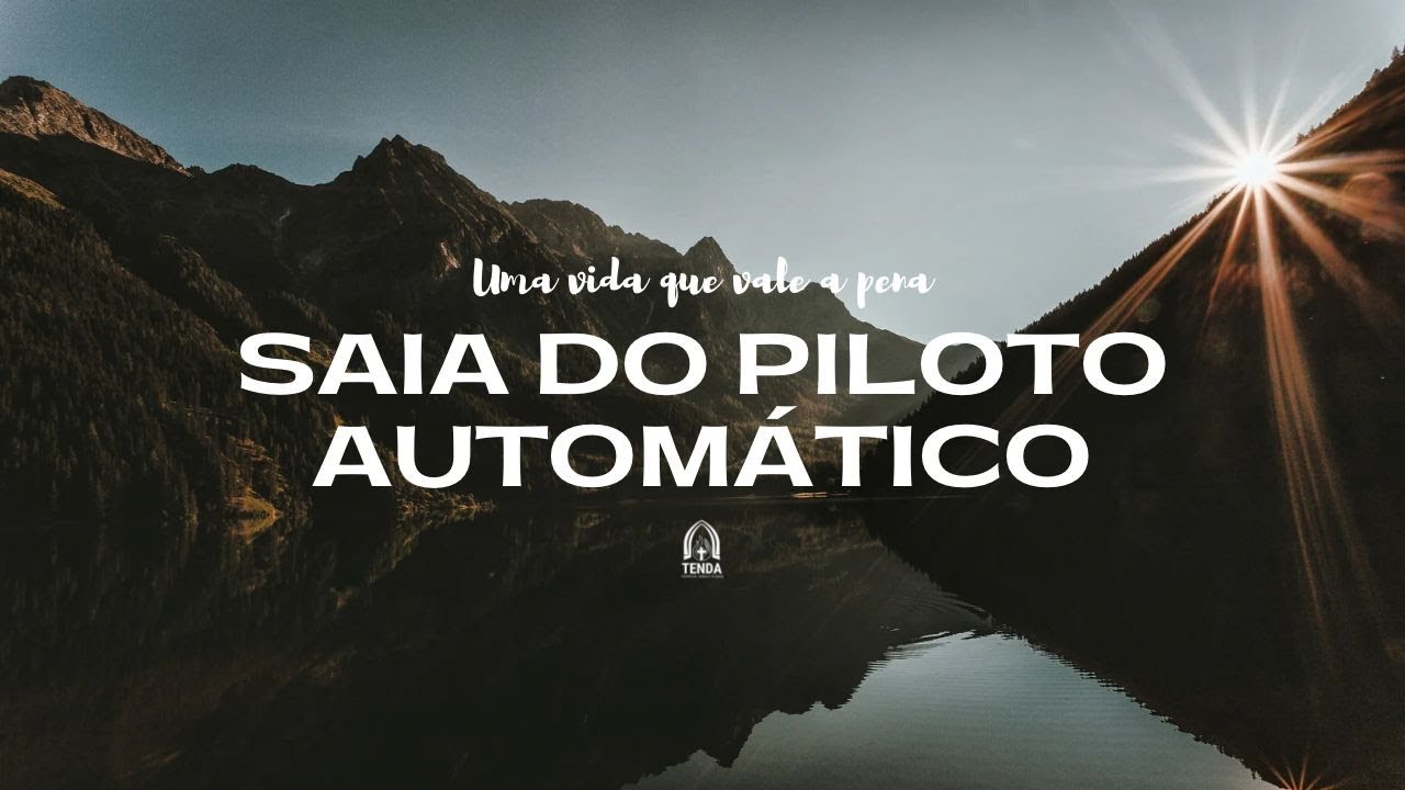 Uma vida que vale a pena - Saia do piloto automático