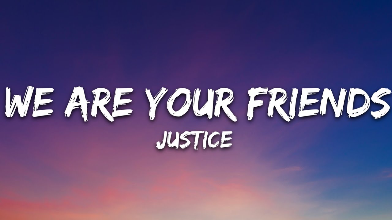 Justice - We Are Your Friends (Justice Vs Simian) (Lyrics)
