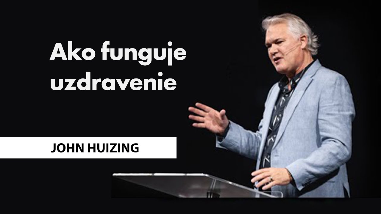 Ako funguje uzdravenie | John Huizing