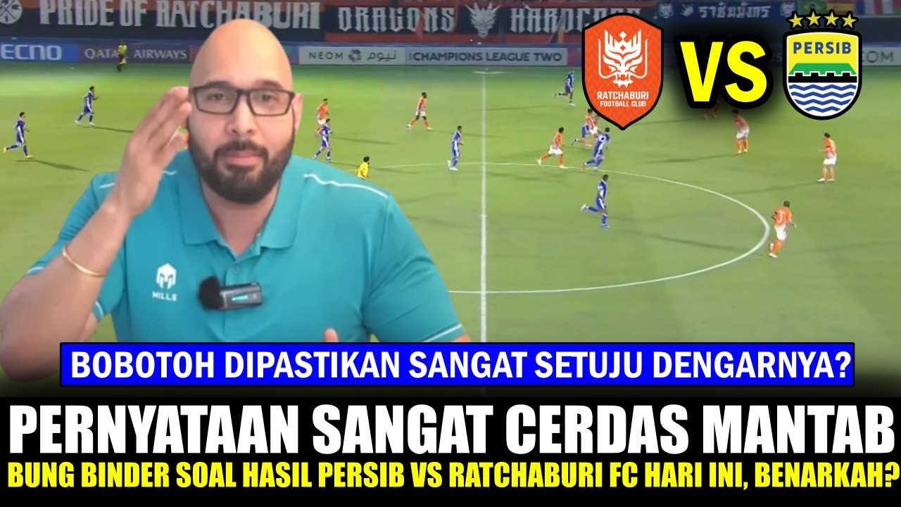 🔵AUTO HEBOHKAN SEMUA~Pernyataan Sangat JUJUR Bung Binder & AKUI Persib vs Ratchaburi FC~Really?