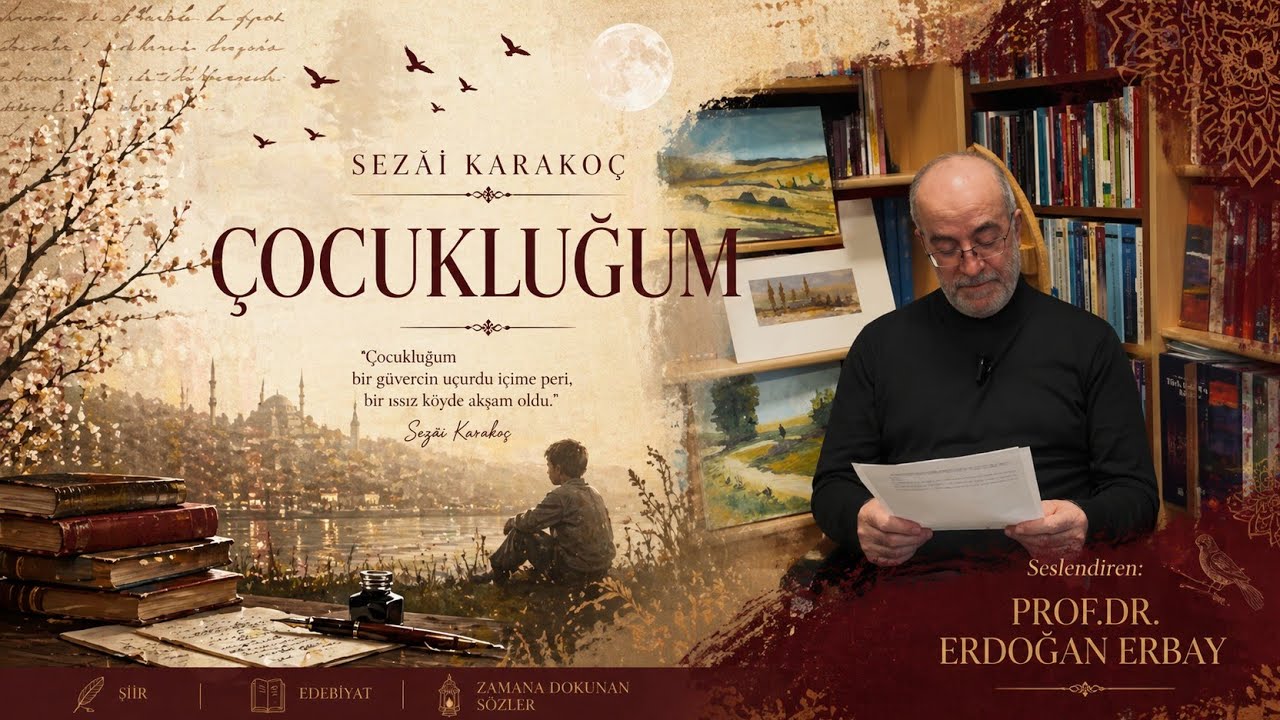 Sezai Karakoç-Çocukluğum | Prof.Dr.Erdoğan Erbay 