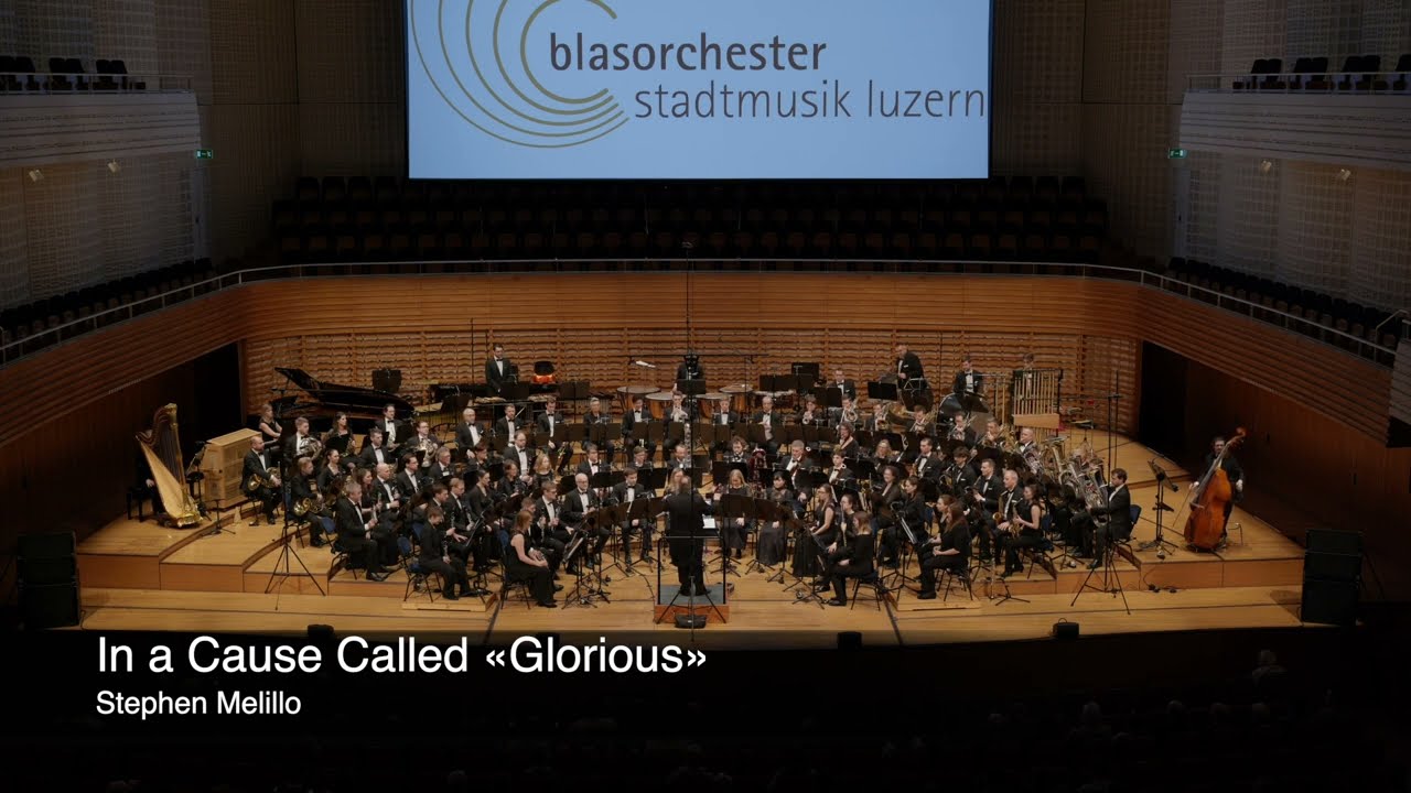Blasorchester Stadtmusik Luzern: In a Cause Called «Glorious» by Stephen Melillo