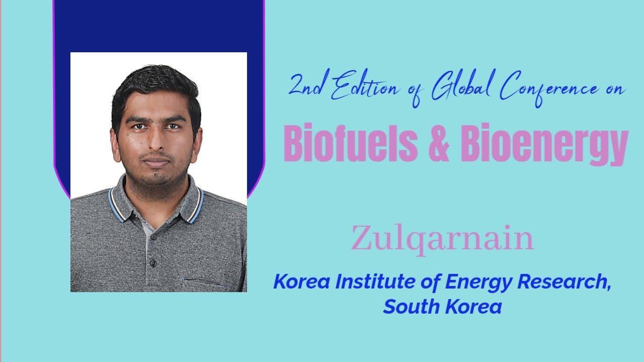 Zulqarnain | Korea Institute of Energy Research | South Korea | Biofuels 2025