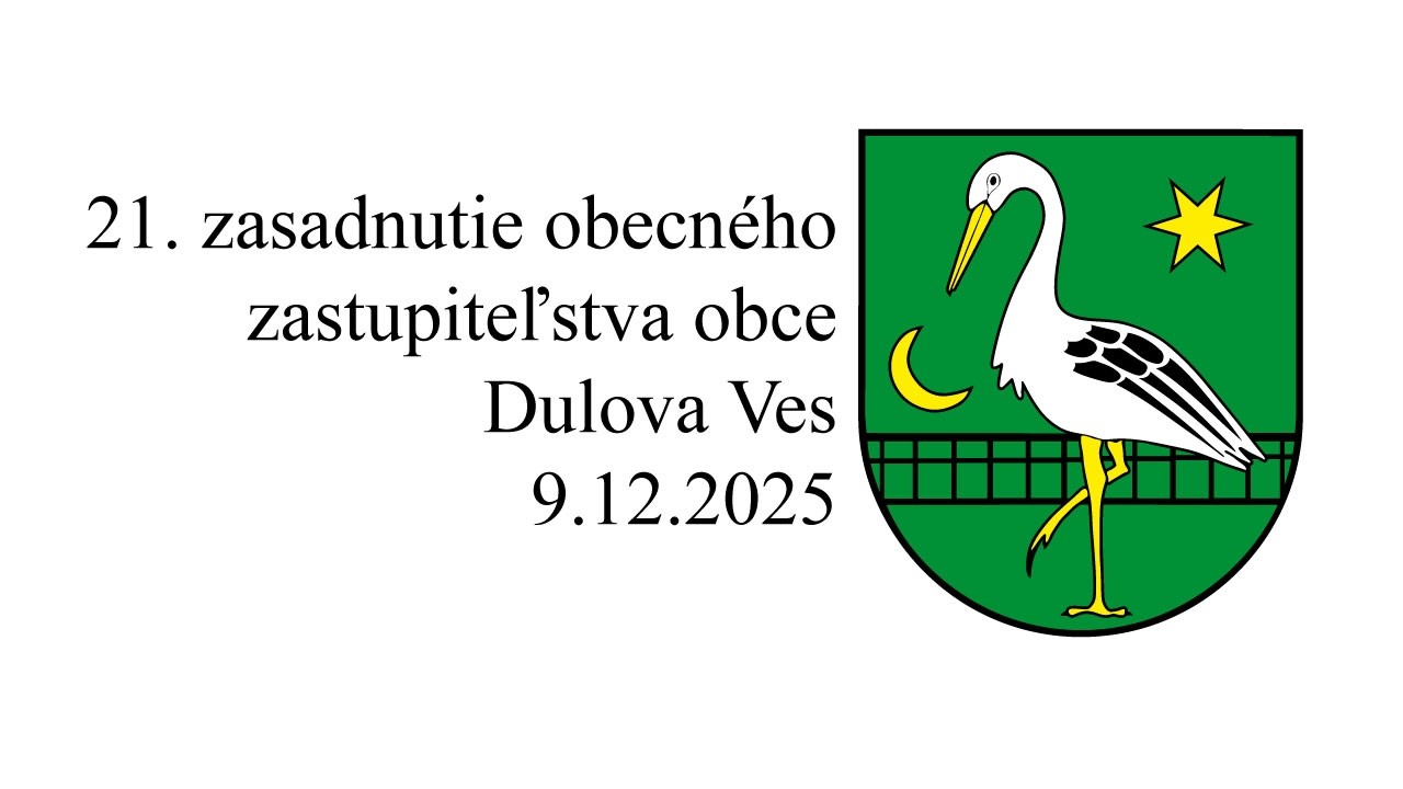 21. zasadnutie obecného zastupiteľstva obce Dulova Ves (9.12.2025)