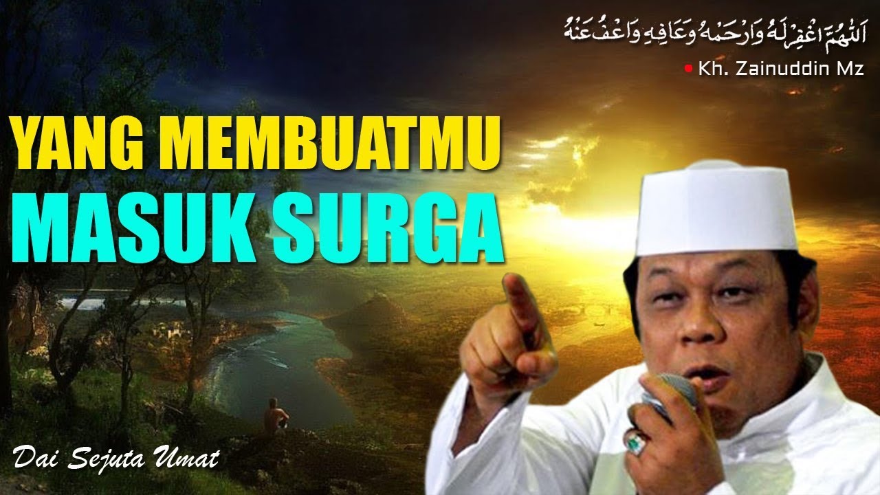 Yang Membuatmu Masuk Surga - Ceramah KH Zainuddin MZ