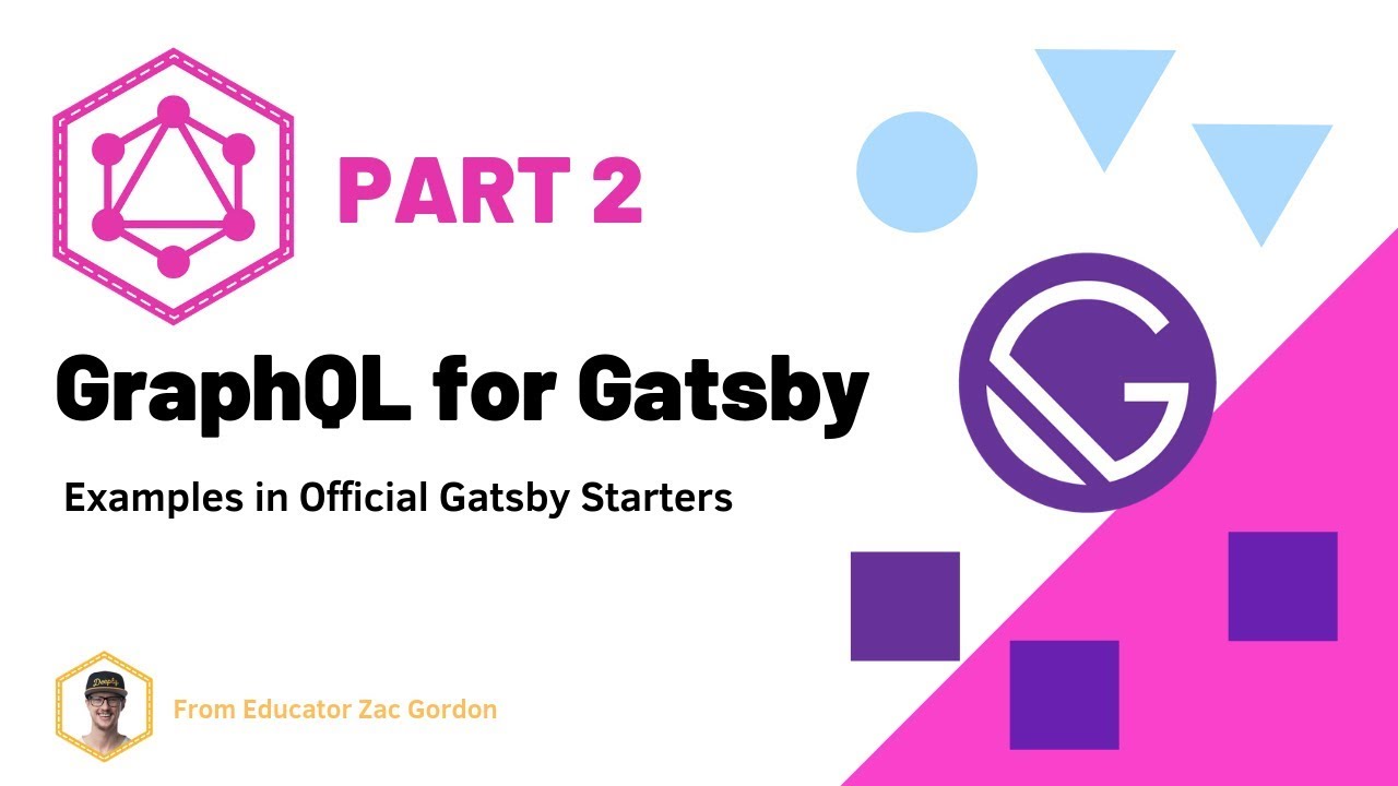 GraphQL for Gatsby JS [2/2] - Examples of GraphQL in Gatsby Starters