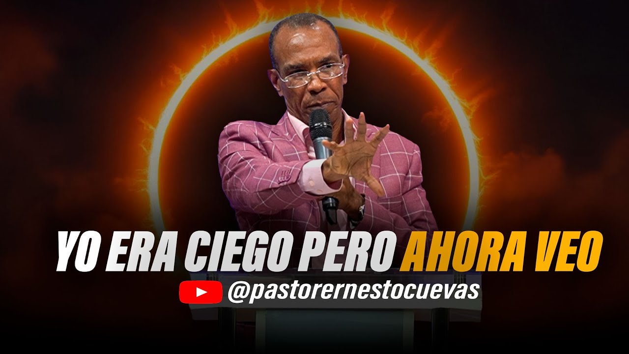 YO ERA CIEGO Y AHORA VEO | PASTOR ERNESTO CUEVAS