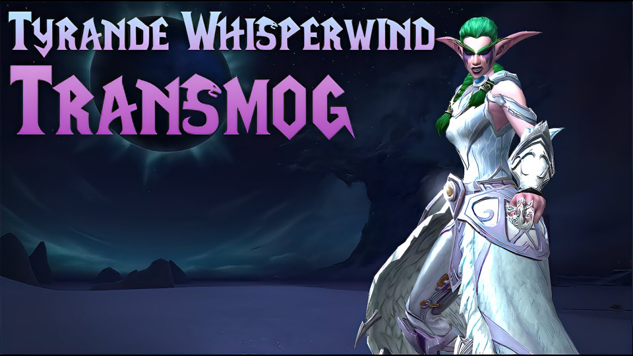 Tyrande Whisperwind TRANSMOG Guide!