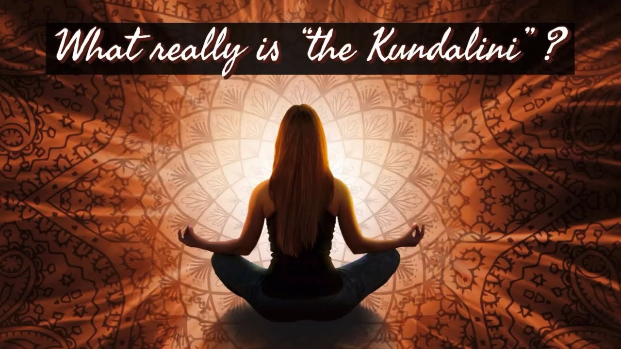 What really is the Kundalini?