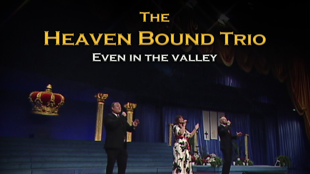 The Heaven Bound Trio - Even in the Valley