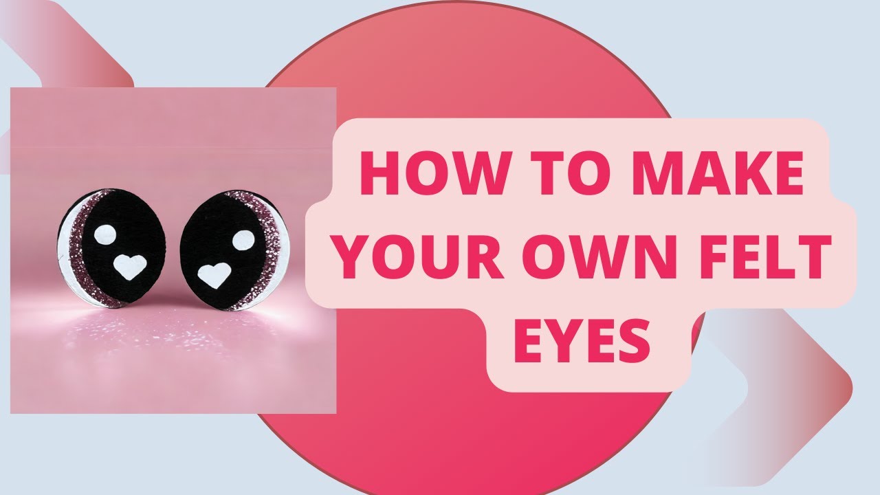 Lets make your own felt eyes
