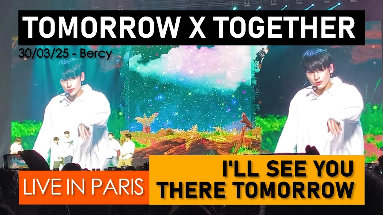 TOMORROW X TOGETHER (TXT) &ndash; I&rsquo;ll See You There Tomorrow Live in Paris (2025) | Fancam
