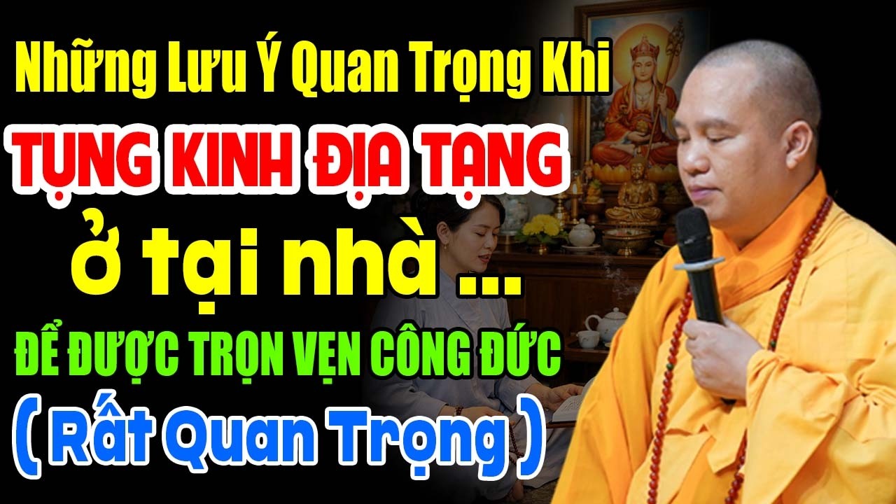 NHỮNG LƯU Ý QUAN TRỌNG KHI ĐỌC TỤNG KINH ĐỊA TẠNG TẠI NHÀ ĐỂ ĐƯỢC CÔNG ĐỨC TRỌN VẸN (RẤT QUAN TRỌNG)