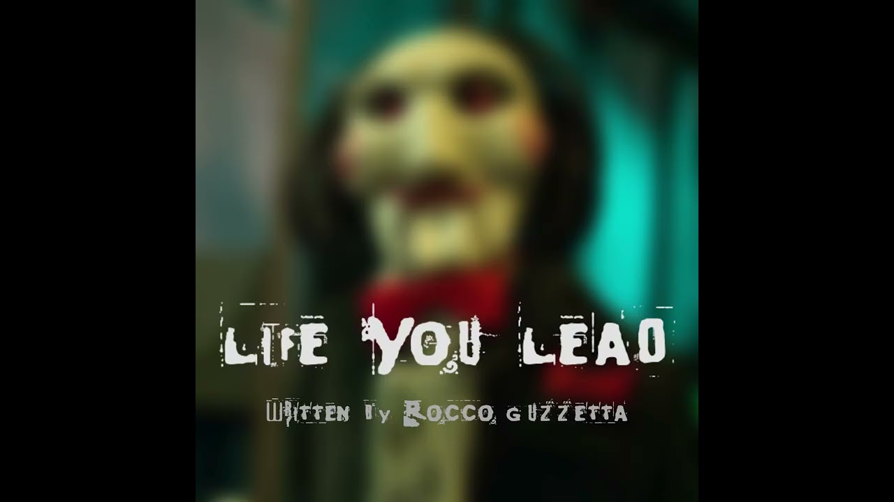 Life You Lead (Saw Song)