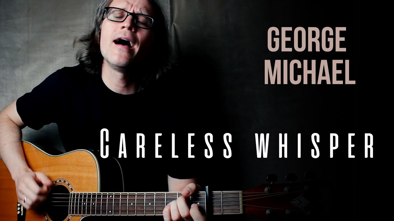 Careless whisper (George Michael) acoustic cover by Stas Gatilov