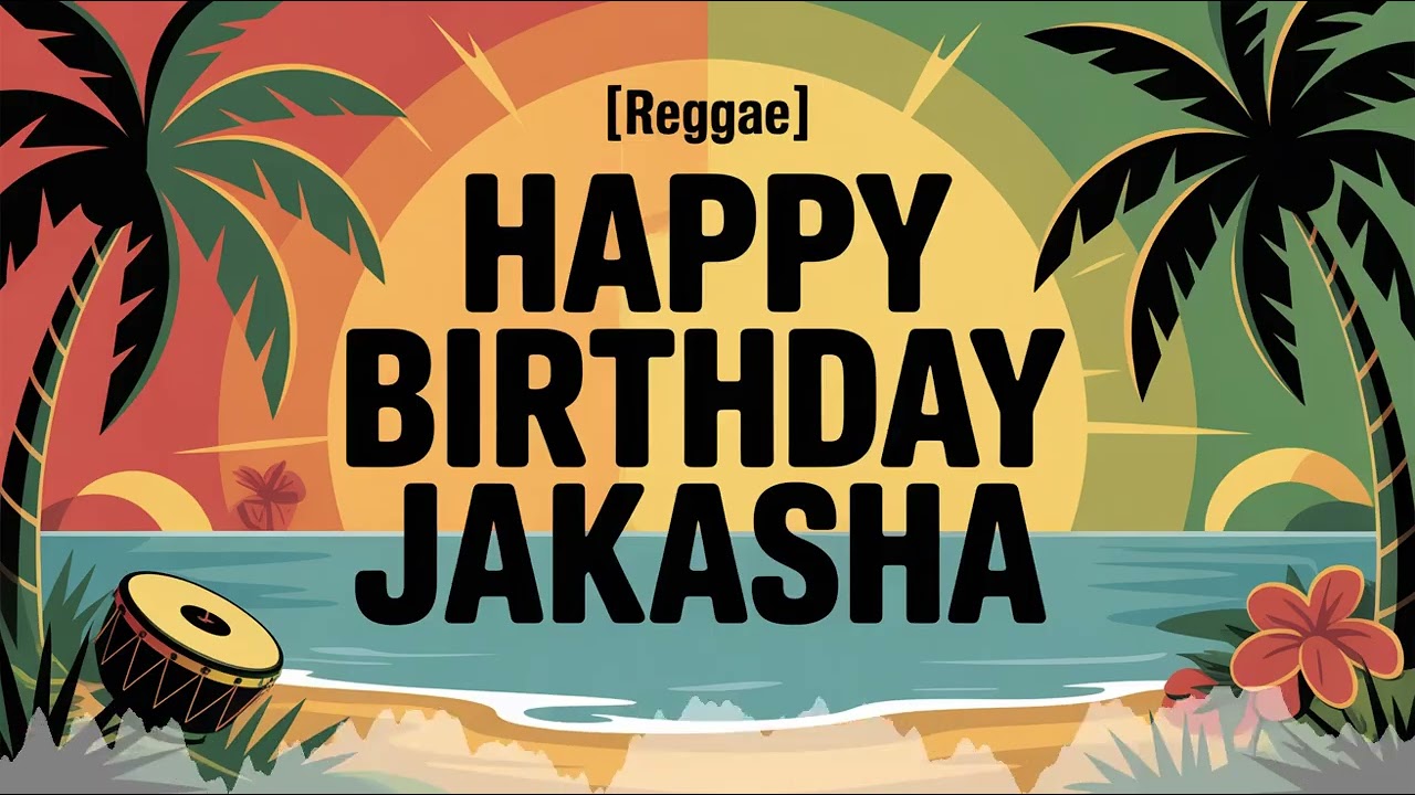 Jakasha Birthday Song - Reggae - Meditative