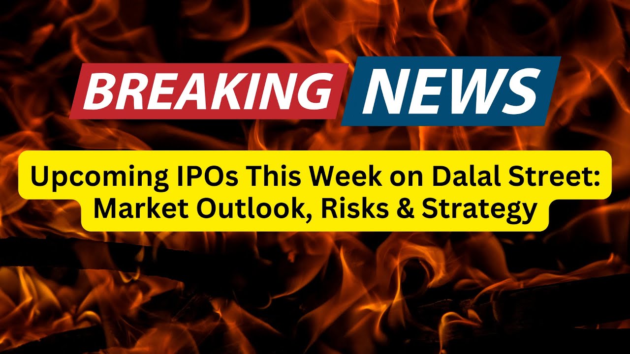 Upcoming IPOs This Week on Dalal Street: Market Outlook, Risks & Strategy